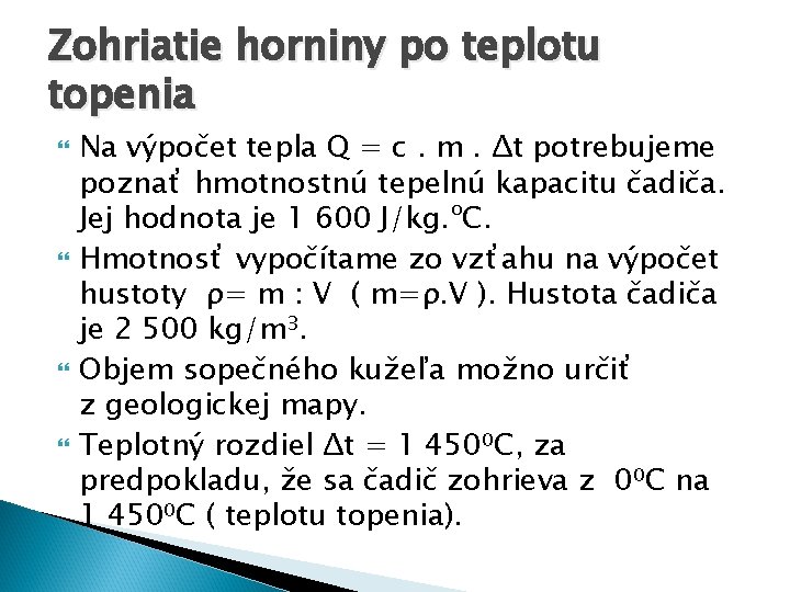 Zohriatie horniny po teplotu topenia Na výpočet tepla Q = c. m. Δt potrebujeme