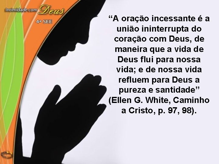 “A oração incessante é a união ininterrupta do coração com Deus, de maneira que