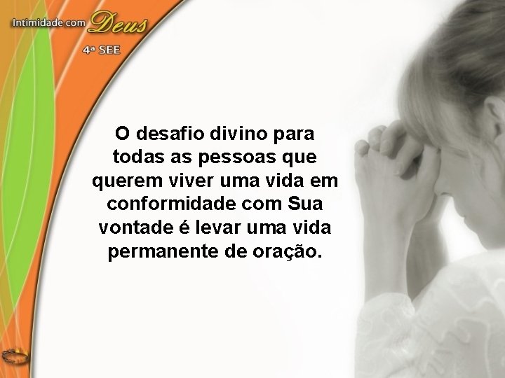 O desafio divino para todas as pessoas querem viver uma vida em conformidade com