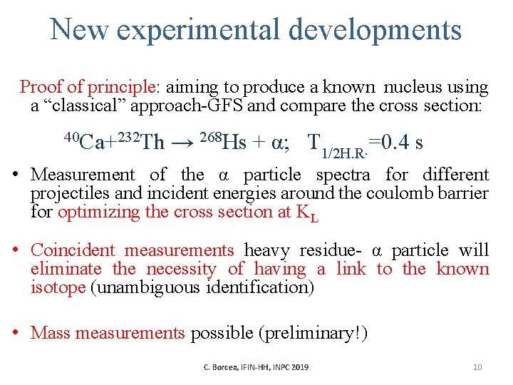 New experimental developments Proof of principle: aiming to produce a known nucleus using a