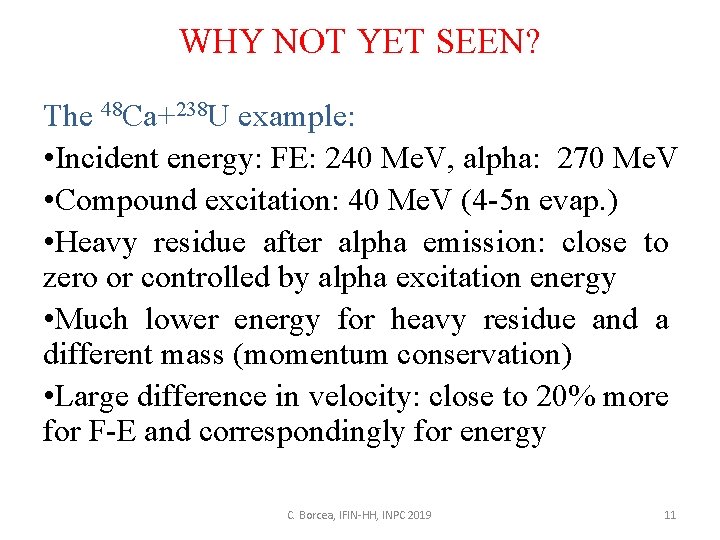 WHY NOT YET SEEN? The 48 Ca+238 U example: • Incident energy: FE: 240