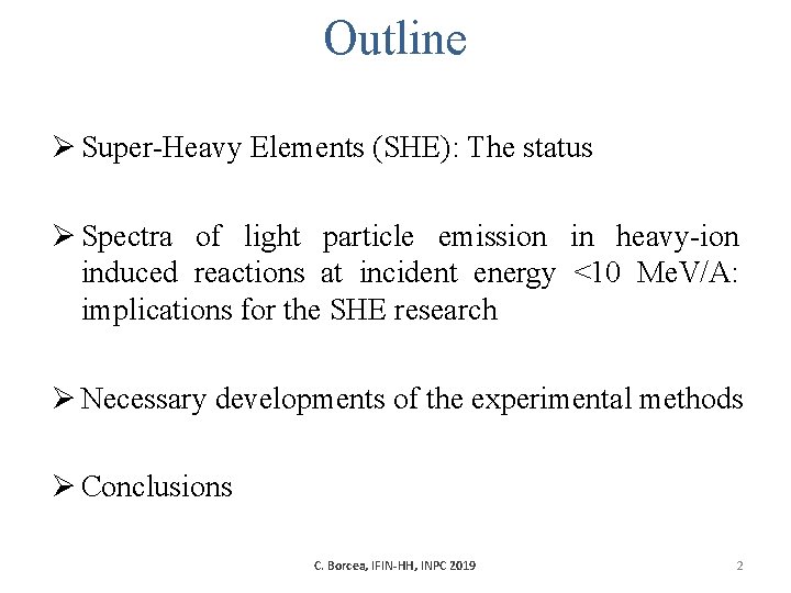 Outline Ø Super-Heavy Elements (SHE): The status Ø Spectra of light particle emission in