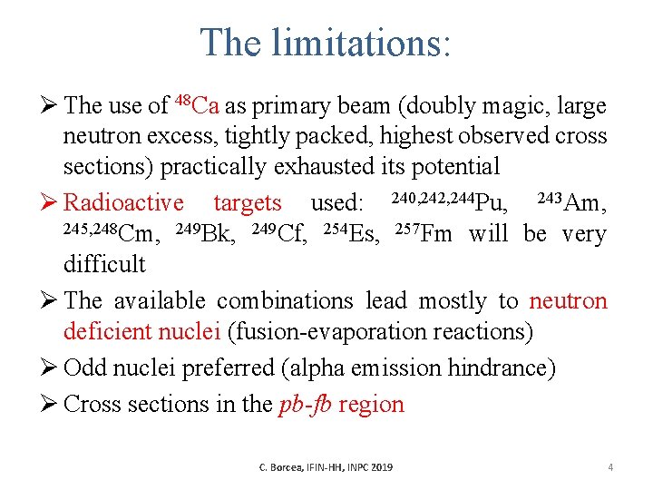 The limitations: Ø The use of 48 Ca as primary beam (doubly magic, large