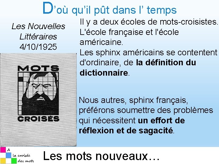 D’où qu’il pût dans l’ temps Les Nouvelles Littéraires 4/10/1925 Il y a deux