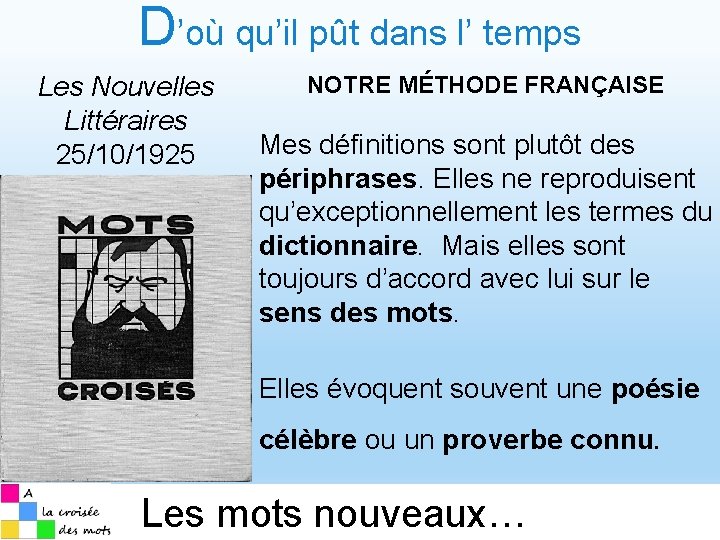 D’où qu’il pût dans l’ temps Les Nouvelles Littéraires 25/10/1925 NOTRE MÉTHODE FRANÇAISE Mes