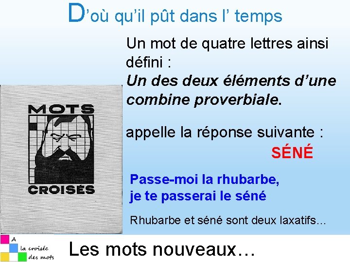 D’où qu’il pût dans l’ temps Un mot de quatre lettres ainsi défini :