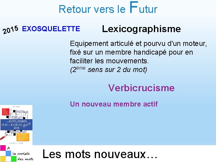 Retour vers le Futur 2015 EXOSQUELETTE Lexicographisme Equipement articulé et pourvu d'un moteur, fixé