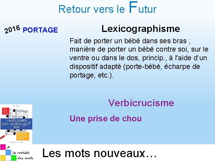 Retour vers le Futur 2016 PORTAGE Lexicographisme Fait de porter un bébé dans ses