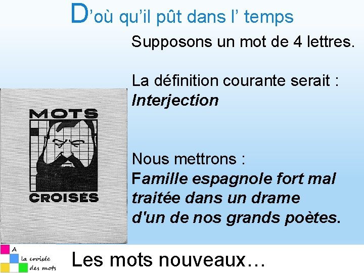 D’où qu’il pût dans l’ temps Supposons un mot de 4 lettres. La définition