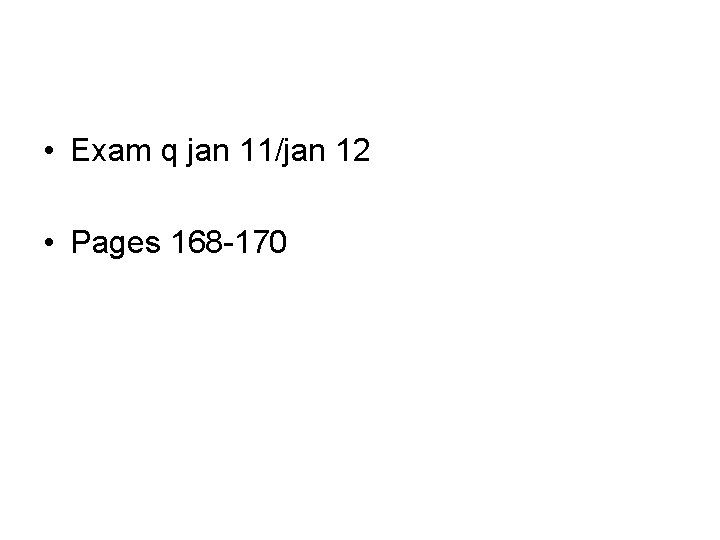 • Exam q jan 11/jan 12 • Pages 168 -170 • Exam q jan 11/jan 12 • Pages 168 -170