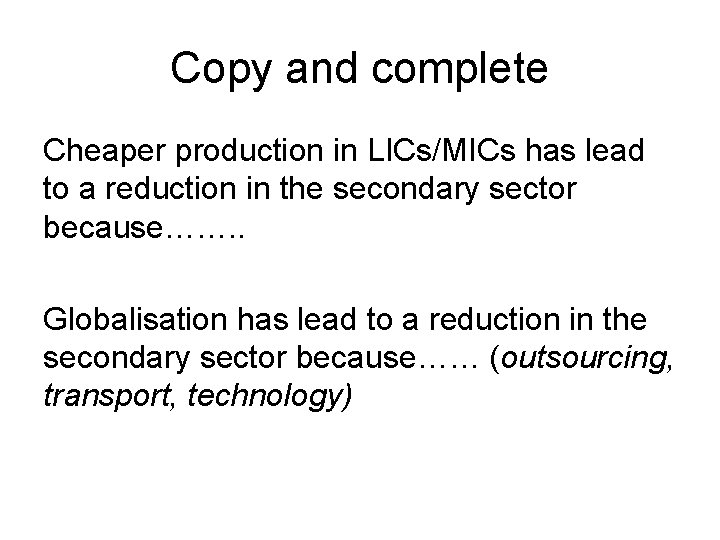 Copy and complete Cheaper production in LICs/MICs has lead to a reduction in the Copy and complete Cheaper production in LICs/MICs has lead to a reduction in the
