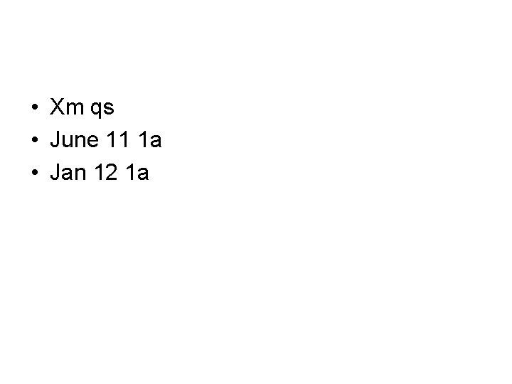 • Xm qs • June 11 1 a • Jan 12 1 a • Xm qs • June 11 1 a • Jan 12 1 a
