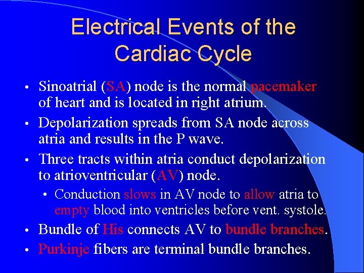 Electrical Events of the Cardiac Cycle Sinoatrial (SA) node is the normal pacemaker of