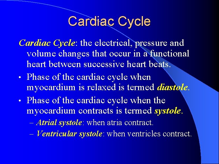 Cardiac Cycle: the electrical, pressure and volume changes that occur in a functional heart