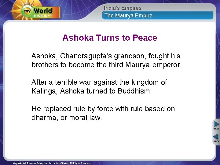 India’s Empires The Maurya Empire Ashoka Turns to Peace Ashoka, Chandragupta’s grandson, fought his