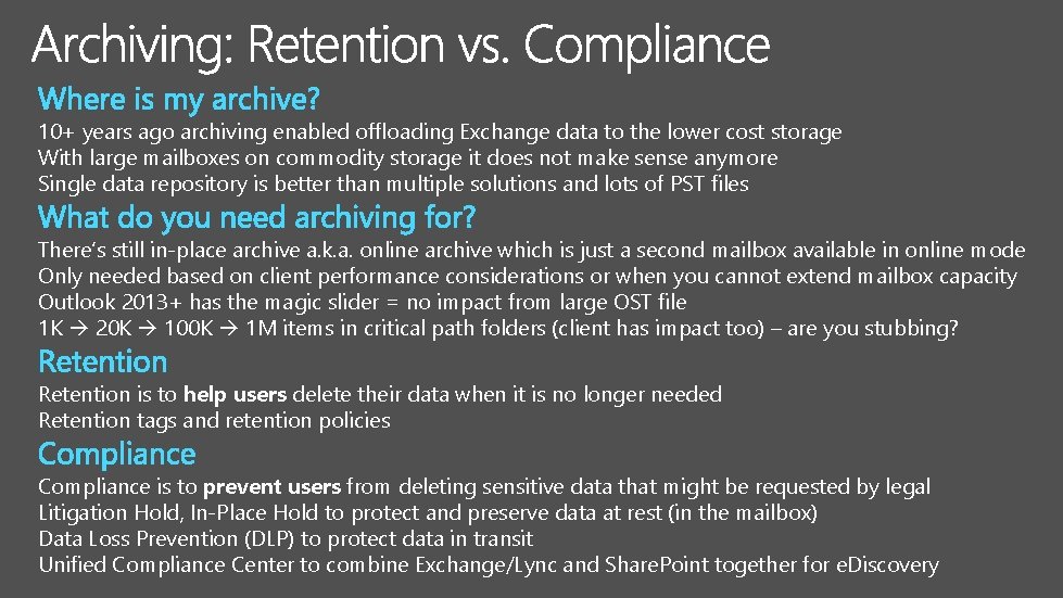 10+ years ago archiving enabled offloading Exchange data to the lower cost storage With