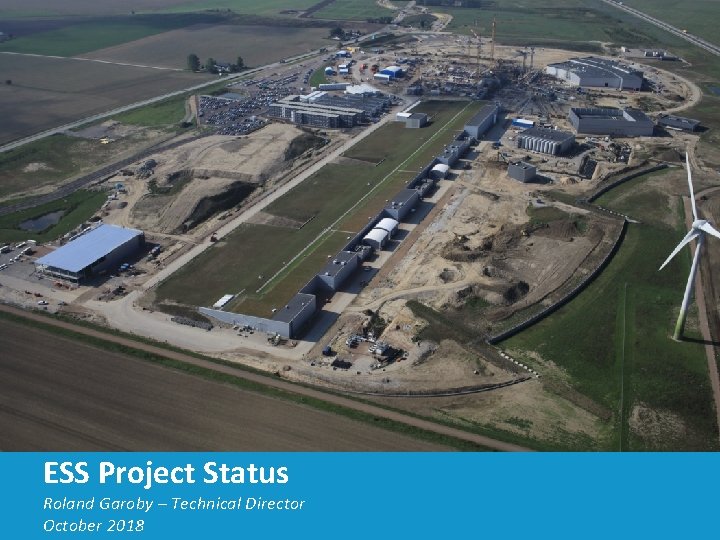 ESS Project Status Roland Garoby – Technical Director October 2018 