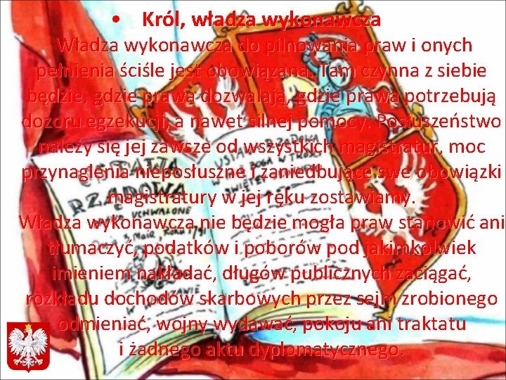  • Król, władza wykonawcza Władza wykonawcza do pilnowania praw i onych pełnienia ściśle