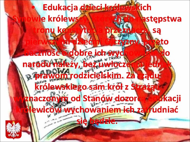  • Edukacja dzieci królewskich Synowie królewscy, których do następstwa tronu konstytucja przeznacza, są