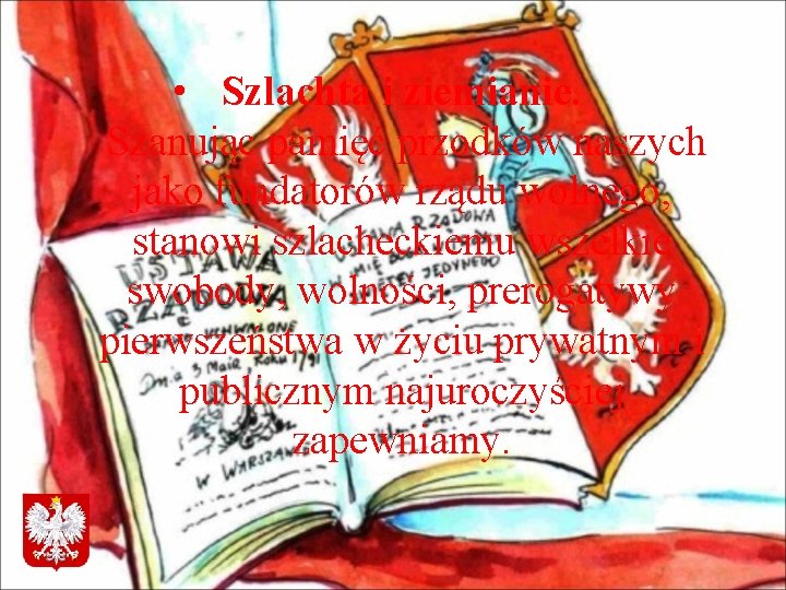  • Szlachta i ziemianie. Szanując pamięć przodków naszych jako fundatorów rządu wolnego, stanowi