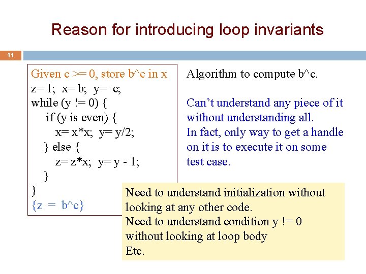 Reason for introducing loop invariants 11 Given c >= 0, store b^c in x