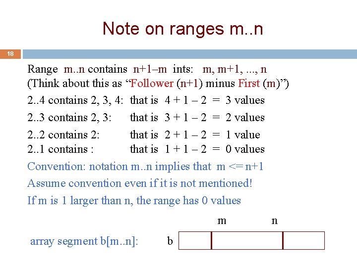 Note on ranges m. . n 18 Range m. . n contains n+1–m ints: