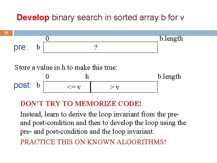 Develop binary search in sorted array b for v 30 pre: b 0 b.