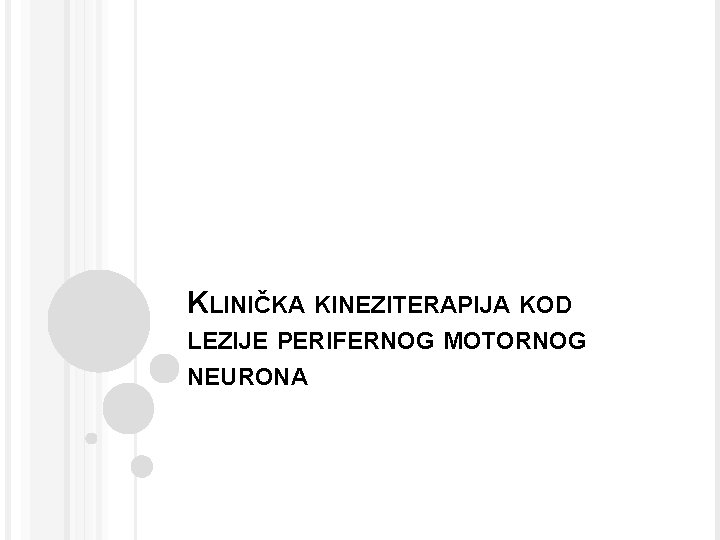 KLINIČKA KINEZITERAPIJA KOD LEZIJE PERIFERNOG MOTORNOG NEURONA 