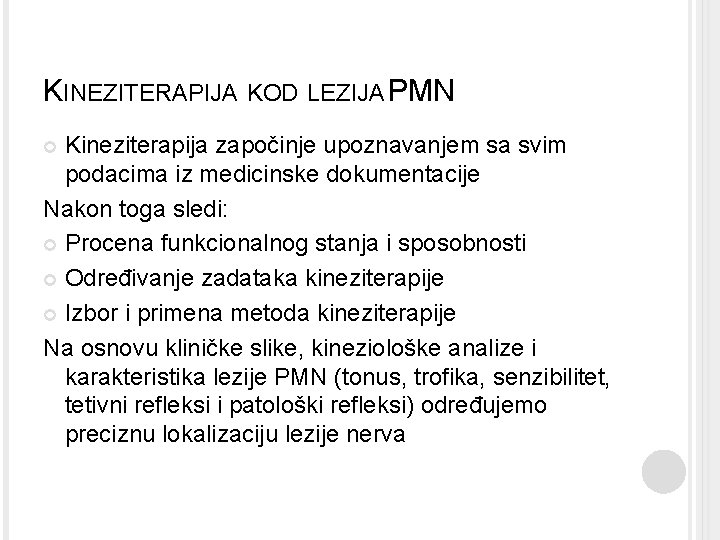 KINEZITERAPIJA KOD LEZIJA PMN Kineziterapija započinje upoznavanjem sa svim podacima iz medicinske dokumentacije Nakon