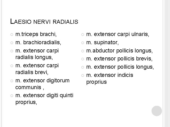 LAESIO NERVI RADIALIS m. triceps brachi, m. brachioradialis, m. extensor carpi radialis longus, m.