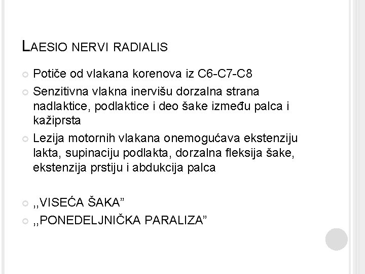 LAESIO NERVI RADIALIS Potiče od vlakana korenova iz C 6 -C 7 -C 8