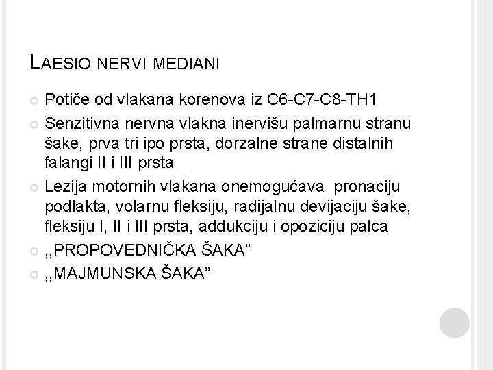 LAESIO NERVI MEDIANI Potiče od vlakana korenova iz C 6 -C 7 -C 8