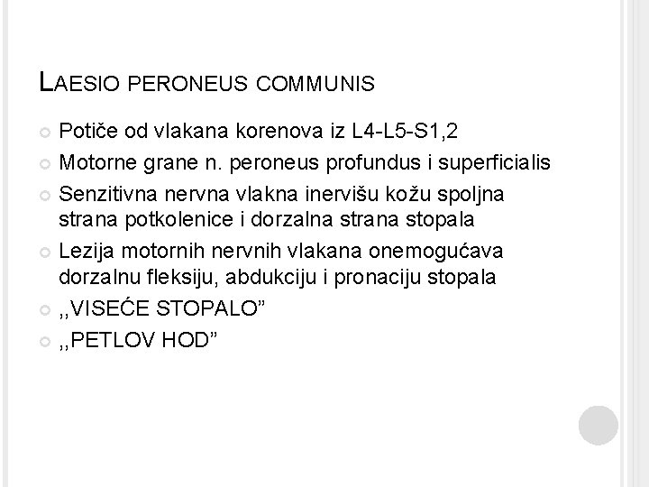 LAESIO PERONEUS COMMUNIS Potiče od vlakana korenova iz L 4 -L 5 -S 1,