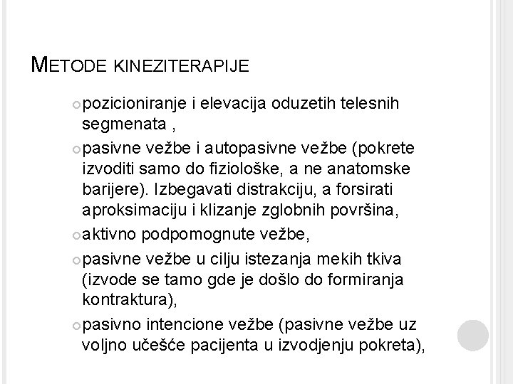 METODE KINEZITERAPIJE pozicioniranje i elevacija oduzetih telesnih segmenata , pasivne vežbe i autopasivne vežbe