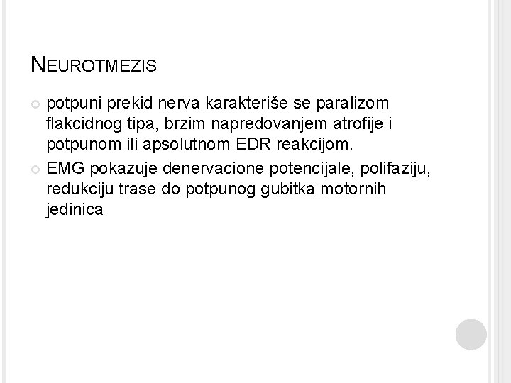 NEUROTMEZIS potpuni prekid nerva karakteriše se paralizom flakcidnog tipa, brzim napredovanjem atrofije i potpunom NEUROTMEZIS potpuni prekid nerva karakteriše se paralizom flakcidnog tipa, brzim napredovanjem atrofije i potpunom