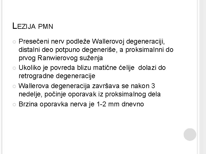 LEZIJA PMN Presečeni nerv podleže Wallerovoj degeneraciji, distalni deo potpuno degeneriše, a proksimalnni do