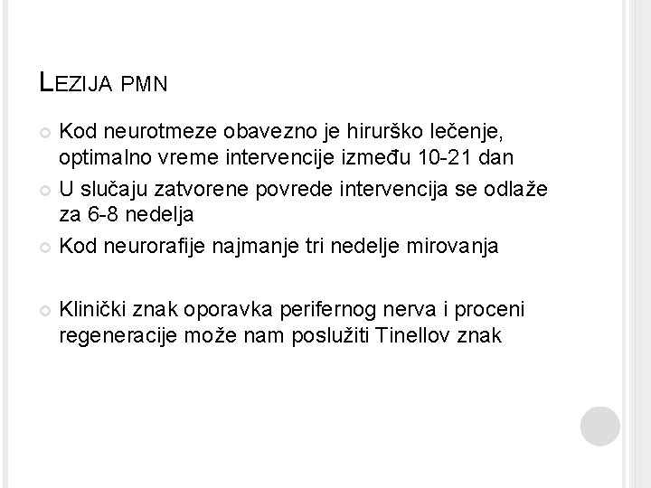 LEZIJA PMN Kod neurotmeze obavezno je hirurško lečenje, optimalno vreme intervencije između 10 -21