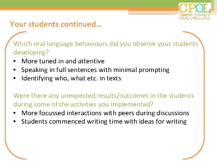 Your students continued… Which oral language behaviours did you observe your students developing? • Your students continued… Which oral language behaviours did you observe your students developing? •