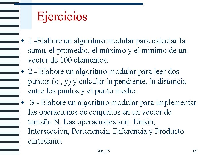 Ejercicios w 1. -Elabore un algoritmo modular para calcular la suma, el promedio, el