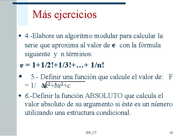 Más ejercicios w 4. -Elabore un algoritmo modular para calcular la serie que aproxima