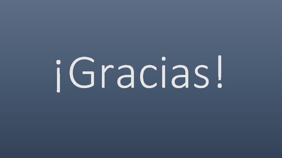 ¡Gracias! 