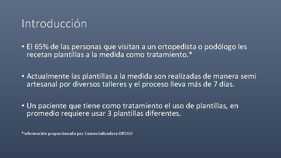 Introducción • El 65% de las personas que visitan a un ortopedista o podólogo