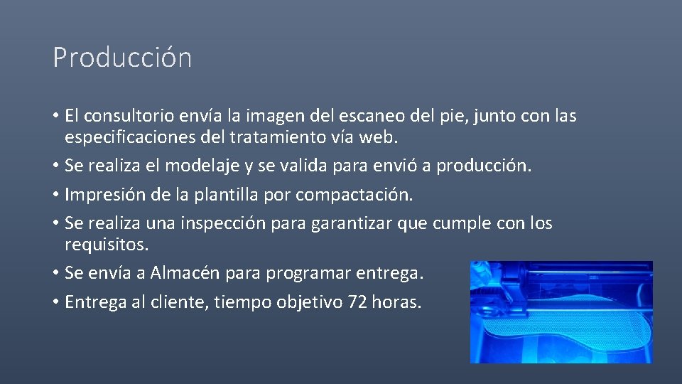 Producción • El consultorio envía la imagen del escaneo del pie, junto con las