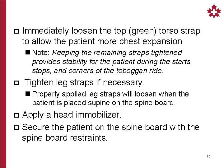 p Immediately loosen the top (green) torso strap to allow the patient more chest