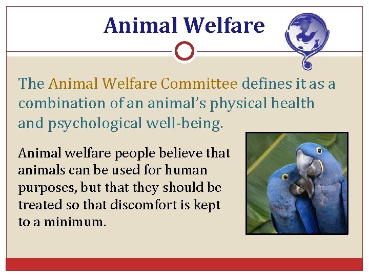 Animal Welfare The Animal Welfare Committee defines it as a combination of an animal’s