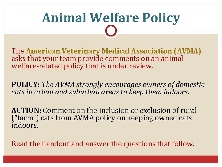 Animal Welfare Policy The American Veterinary Medical Association (AVMA) asks that your team provide