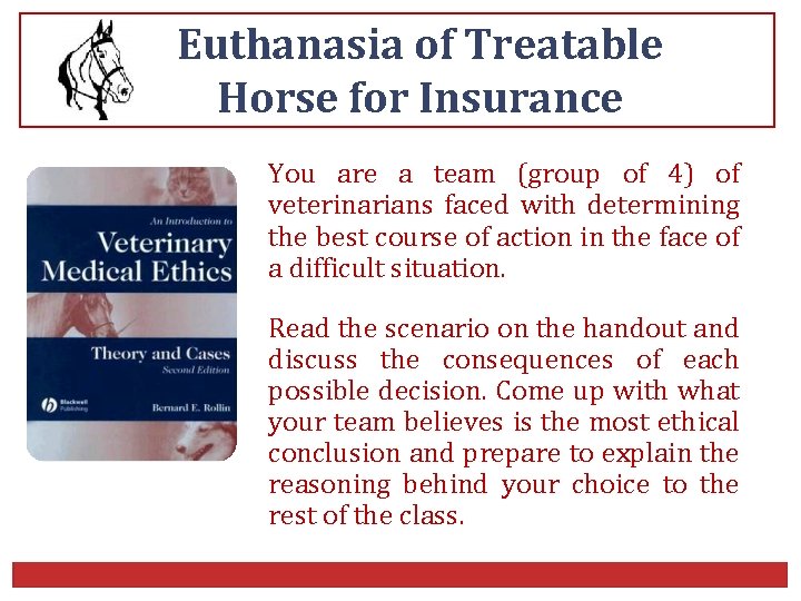 Euthanasia of Treatable Horse for Insurance You are a team (group of 4) of