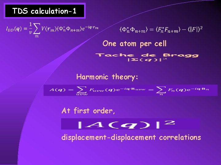 TDS calculation-1 One atom per cell Harmonic theory: At first order, displacement-displacement correlations 