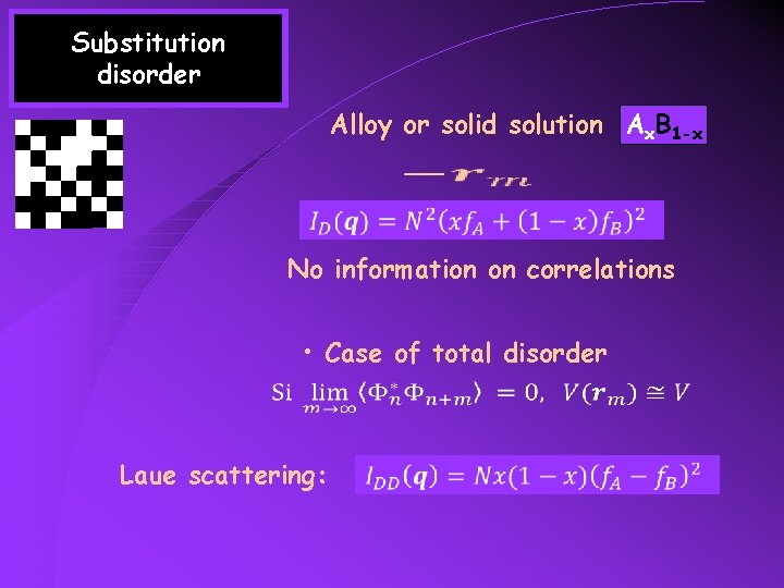 Substitution disorder Alloy or solid solution Ax. B 1 -x No information on correlations