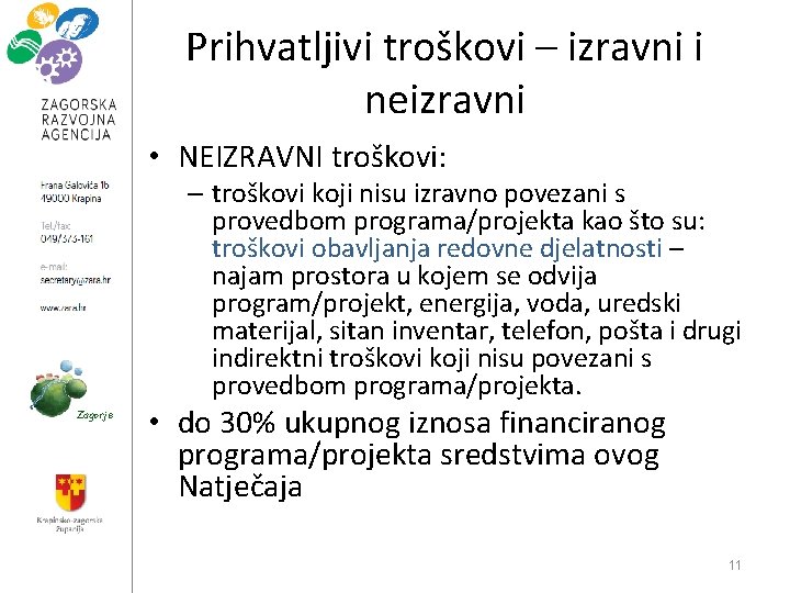 Prihvatljivi troškovi – izravni i neizravni • NEIZRAVNI troškovi: – troškovi koji nisu izravno